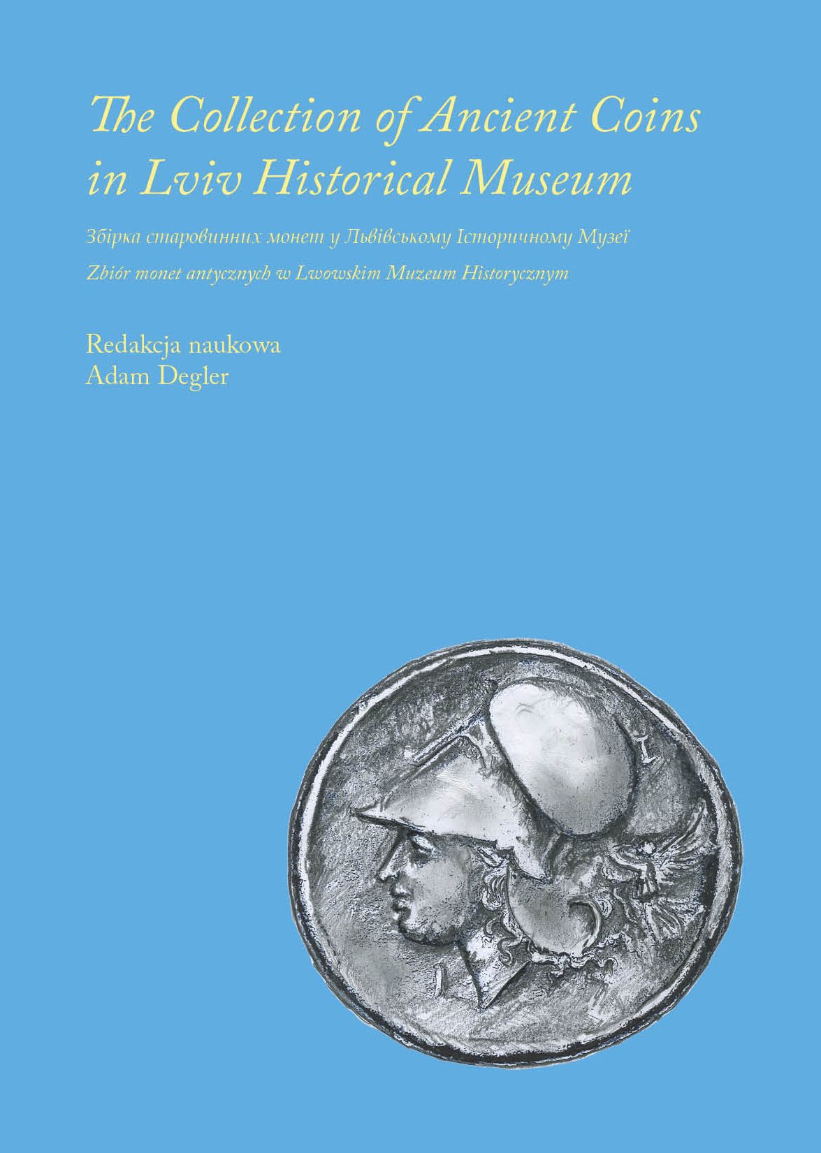 “The Collection of Ancient Coins in Lviv Historical Museum” pod redakcją Adama Deglera